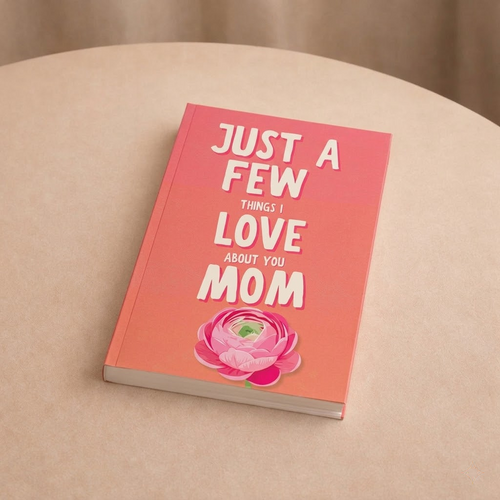 Just a Few Things I Love About You Mom
